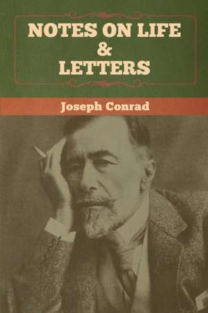 Notes on Life & Letters de Joseph Conrad