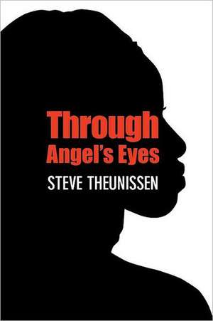 Through Angel's Eyes de Steve Theunissen