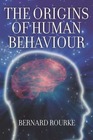 The Origins of Human Behaviour de Bernard Rourke