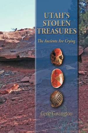 Utah's Stolen Treasures de Gene Covington