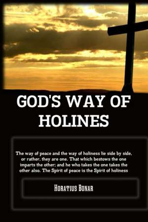 GOD'S WAY OF HOLINESS de Horatius Bonar