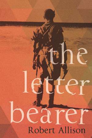 The Letter Bearer: A Novel de Robert Allison