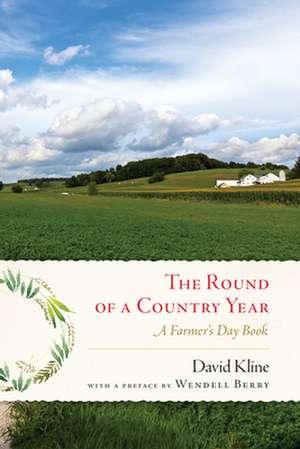 Round of a Country Year: A Farmer's Day Book de David Kline