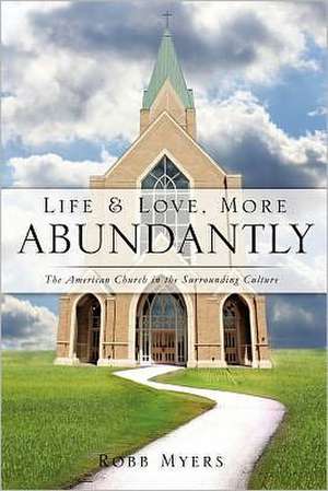 Life and Love, More Abundantly de Robb Myers