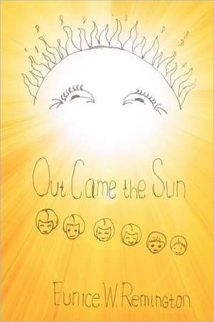 Out Came the Sun de Eunice W. Remington