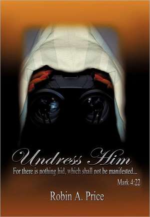 Undress Him de Robin A. Price