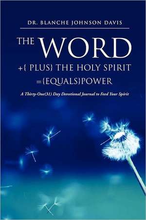 The Word +{ Plus} the Holy Spirit ={Equals}power de Blanche Johnson Davis