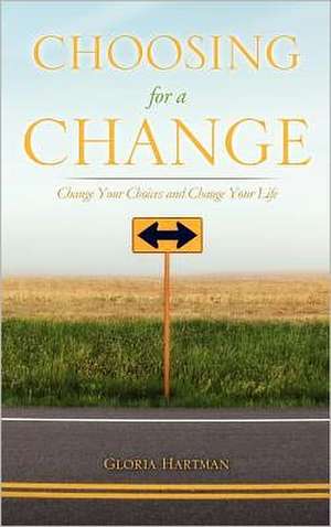 Choosing for a Change de Gloria Hartman