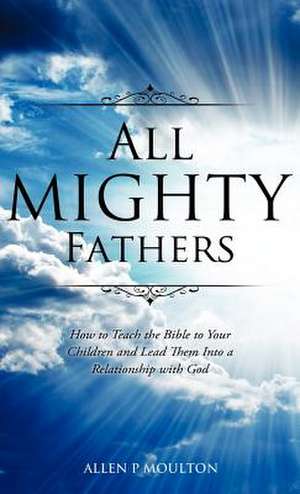 All Mighty Fathers de Moulton, Allen P.