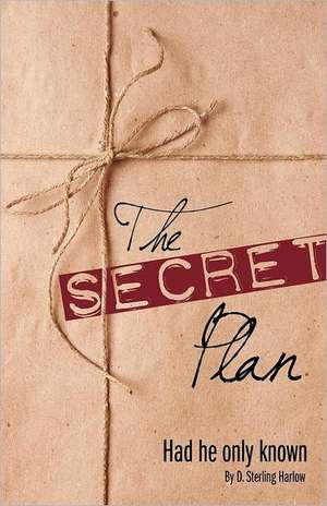 The Secret Plan de D. Sterling Harlow