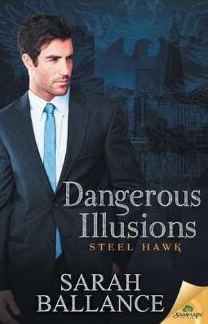 Dangerous Illusions de Sarah Ballance