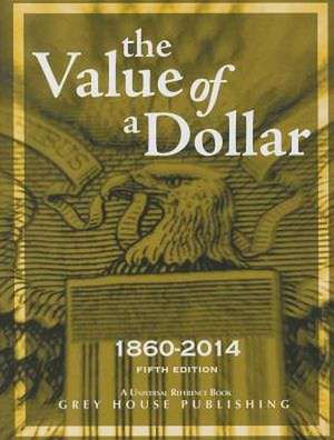 The Value of a Dollar 1860-2014, 2014: Print Purchase Includes 5 Years Free Online Access de Scott Derks