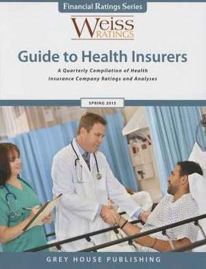 Weiss Ratings Guide to Health Insurers, Spring 2015 de Weiss Ratings