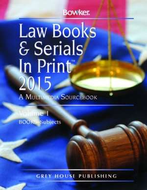 Law Books & Serials in Print - 3 Volume Set, 2015 de Bowker Rr