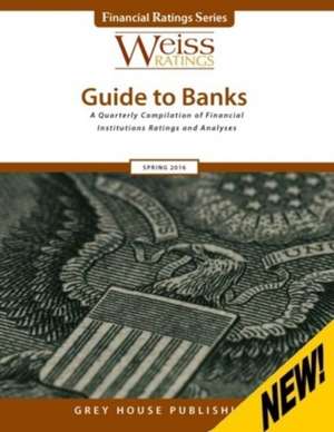 Weiss Ratings Guide to Banks, Spring 2016 de Ratings Weiss