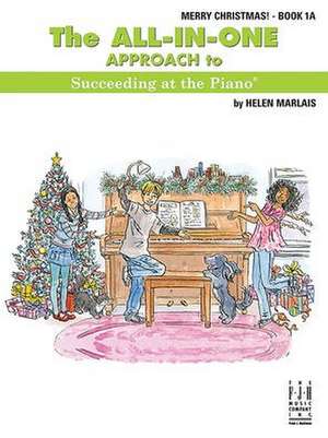 The All-In-One Approach to Succeeding at the Piano, Merry Christmas, Book 1a de Helen Marlais