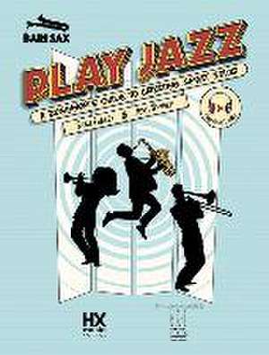 Play Jazz - Bari Sax (a Beginner's Guide to Creating Great Solos) de Ryan Fraley