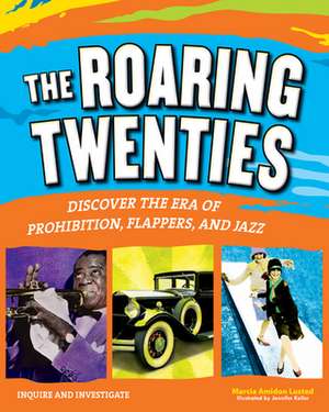 The Roaring Twenties: Discover the Era of Prohibition, Flappers, and Jazz de Marcia Amidon Lusted