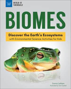 Biomes: Discover the Earth's Ecosystems with Environmental Science Activities for Kids de Donna Latham