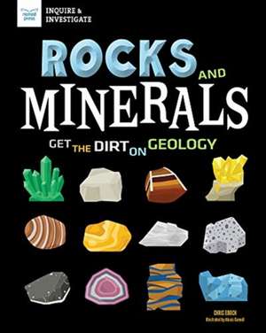 Rocks and Minerals: Get the Dirt on Geology de Chris Eboch