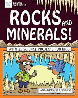 Rocks and Minerals!: With 25 Science Projects for Kids de Cynthia Light Brown