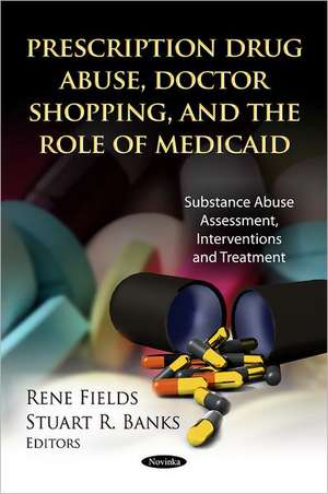 Prescription Drug Abuse, Doctor Shopping & the Role of Medicaid de Rene Fields