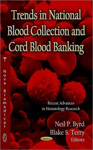 Trends in National Blood Collection and Cord Blood Banking de Neil P. Byrd