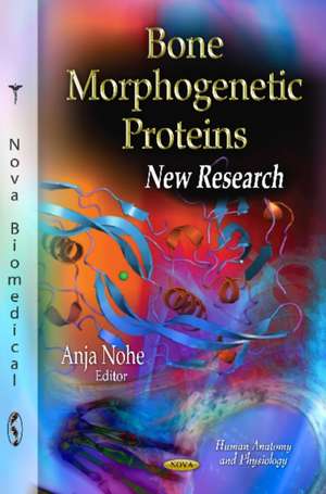 Bone Morphogenetic Proteins: New Research de Anja Nohe