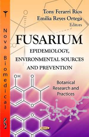 Fusarium: Epidemiology, Environmental Sources & Prevention de Tony Ferarri Rios