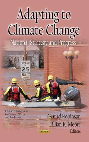 Adapting to Climate Change: National Strategy & Progress de Gerard Robinson