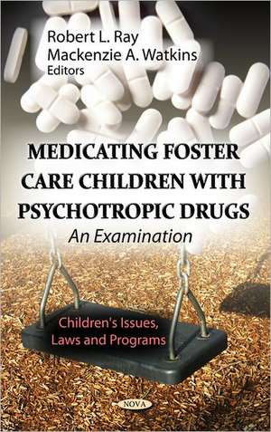 Medicating Foster Care Children with Psychotropic Drugs de Robert L. Ray