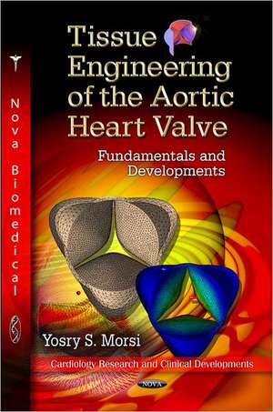 Tissue Engineering of the Aortic Heart Valve de Yos S. Morsi