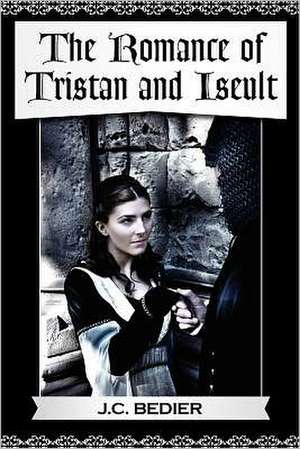 The Romance of Tristan and Iseult: 1-16 de J. C. Bedier