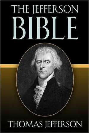 The Jefferson Bible: An Introduction to Making Whiskey, Gin, Brandy, Spirits de Thomas Jefferson