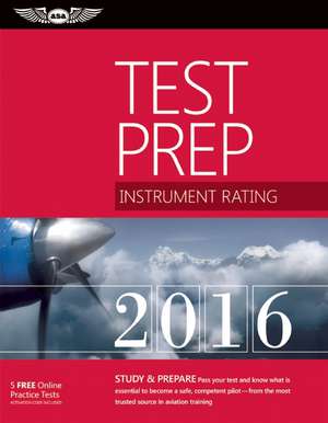 Instrument Rating Test Prep 2016 Book and Tutorial Software Bundle: Study & Prepare: Pass your test and know what is essential to become a safe, competent pilot  from the most trusted source in aviation training de ASA Test Prep Board