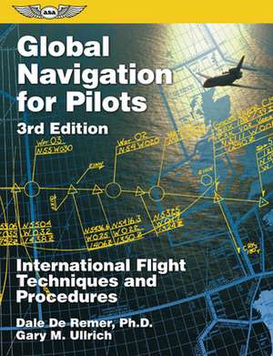 Global Navigation for Pilots de Dale De Remer