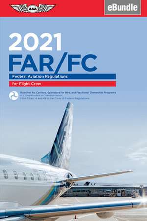 Far-FC 2021: Federal Aviation Regulations for Flight Crew (Ebundle) de Federal Aviation Administration (Faa)/Av