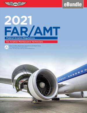 Far-Amt 2021: Federal Aviation Regulations for Aviation Maintenance Technicians (Ebundle) de Federal Aviation Administration (Faa)/Av