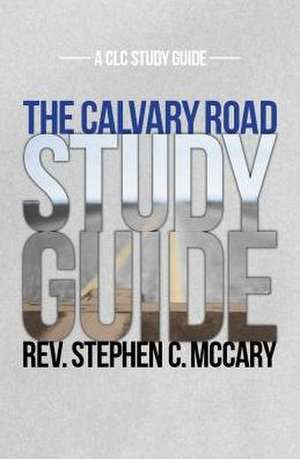 The Calvary Road Study Guide de Stephen McCary