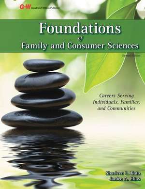 Foundations of Family and Consumer Sciences: Careers Serving Individuals, Families, and Communities de Sharleen L. Kato