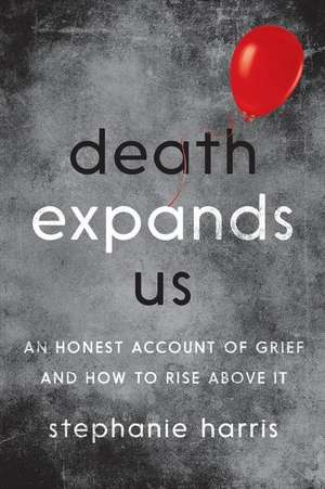 Death Expands Us de Stephanie Harris