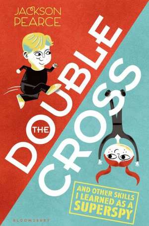 The Doublecross: (And Other Skills I Learned as a Superspy) de Jackson Pearce