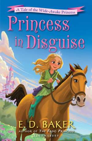 Princess in Disguise: A Tale of the Wide-Awake Princess de E.D. Baker