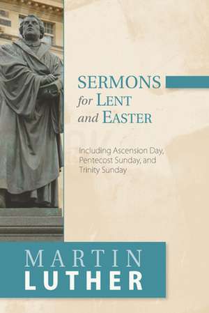 Sermons for Lent and Easter de Martin Luther