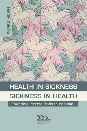 Health in Sickness - Sickness in Health de Pierre Morin