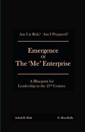 Emergence of the 'Me' Enterprise: A Blueprint for Leadership in the 21st Century de Ashok Shah