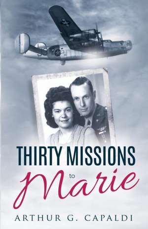 Thirty Missions to Marie de Arthur G. Capaldi