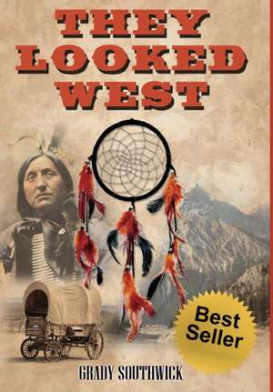 They Looked West de Grady Southwick