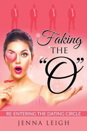 Faking The "O" de Jenna Leigh