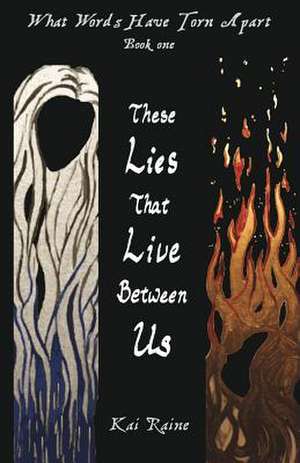 These Lies That Live Between Us de Raine, Kai